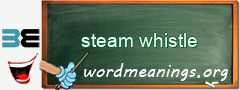 WordMeaning blackboard for steam whistle